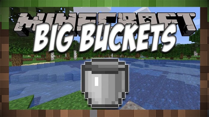 Мод Big Buckets Большое Ведро